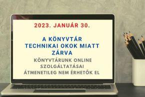 2023. január 30. - Technikai okok miatt zárva